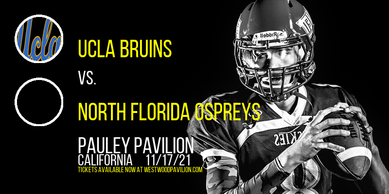 UCLA Bruins vs. North Florida Ospreys at Pauley Pavilion tickets UCLA Bruins vs. North Florida Ospreys at Pauley Pavilion