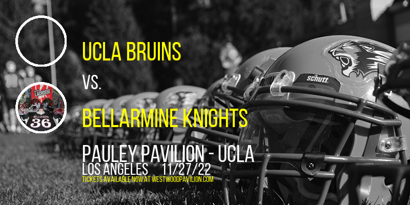 UCLA Bruins vs. Bellarmine Knights at Pauley Pavilion