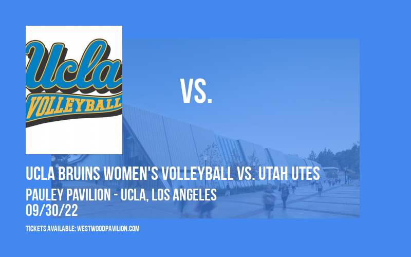 UCLA Bruins Women's Volleyball vs. Utah Utes at Pauley Pavilion