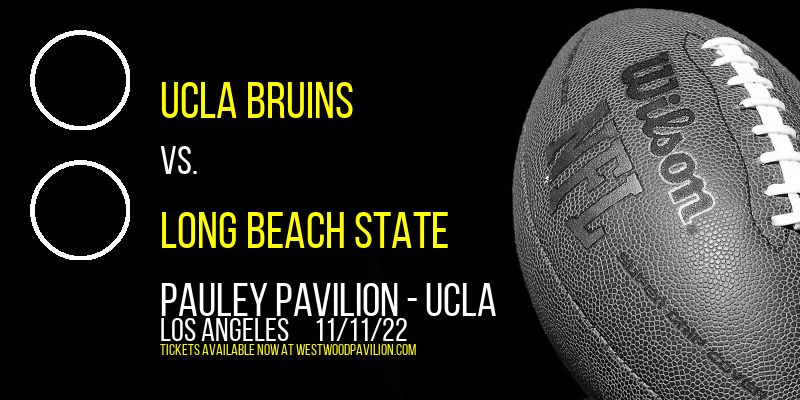 UCLA Bruins vs. Long Beach State at Pauley Pavilion