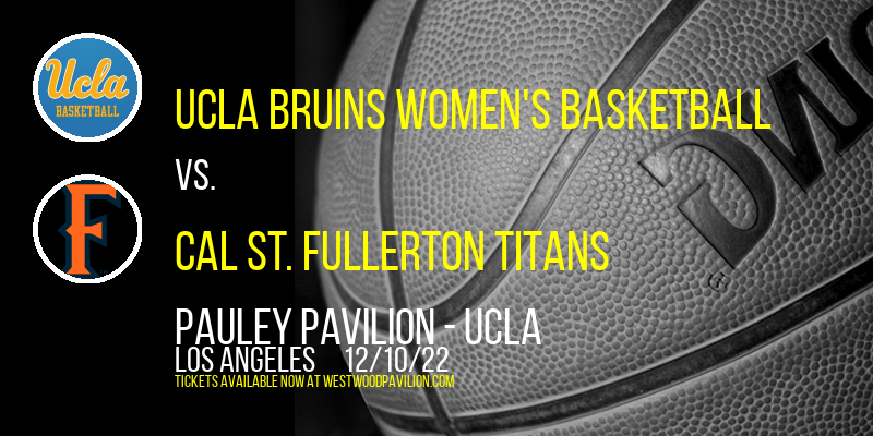 UCLA Bruins Women's Basketball vs. Cal St. Fullerton Titans at Pauley Pavilion