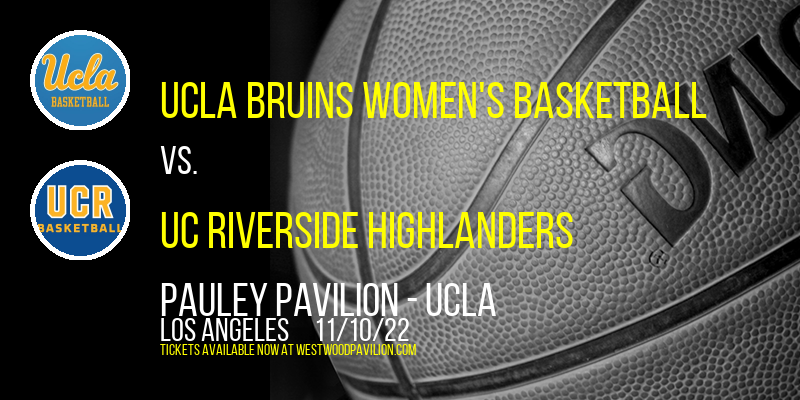 UCLA Bruins Women's Basketball vs. UC Riverside Highlanders at Pauley Pavilion tickets UCLA Bruins Women's Basketball vs. UC Riverside Highlanders at Pauley Pavilion