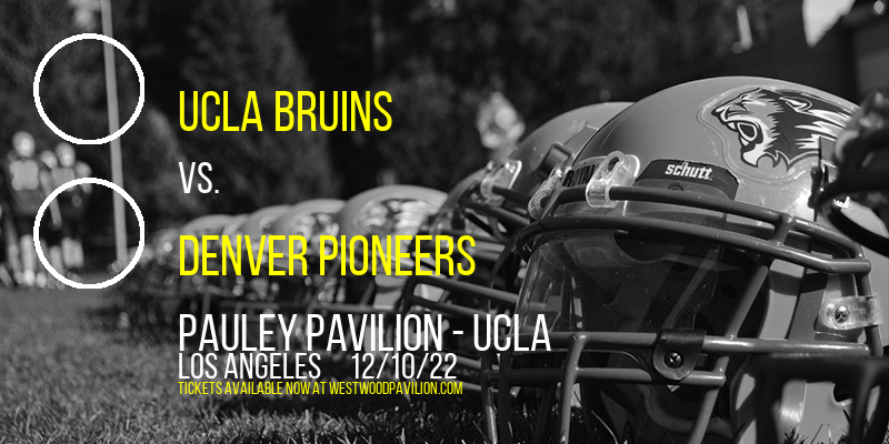 UCLA Bruins vs. Denver Pioneers at Pauley Pavilion tickets UCLA Bruins vs. Denver Pioneers at Pauley Pavilion