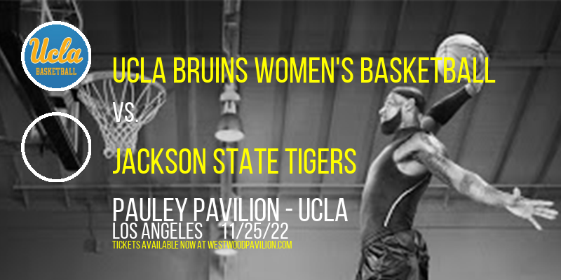 UCLA Bruins Women's Basketball vs. Jackson State Tigers at Pauley Pavilion tickets UCLA Bruins Women's Basketball vs. Jackson State Tigers at Pauley Pavilion