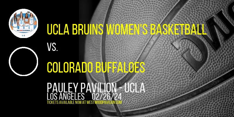 UCLA Bruins Women's Basketball vs. Colorado Buffaloes at Pauley Pavilion - UCLA